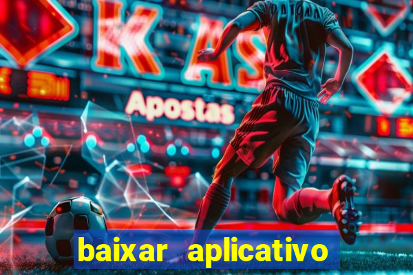 baixar aplicativo do jogo do tigrinho